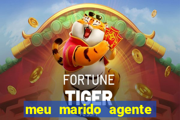 meu marido agente secreto completo